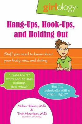 Hang-ups, hook-ups, and holding out : stuff you need to know about your body, sex, and dating