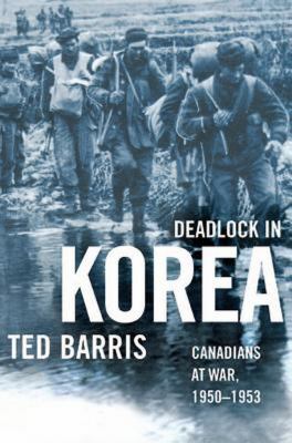 Deadlock in Korea : Canadians at war, 1950-1953