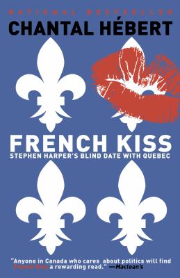 French kiss : Stephen Harper's blind date with Quebec