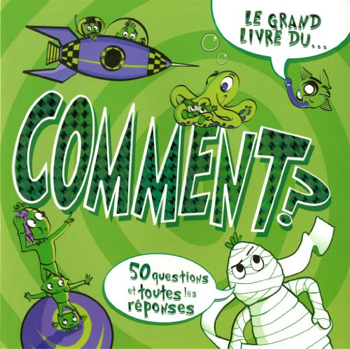 Comment? : [50 questions et toutes les réponses]