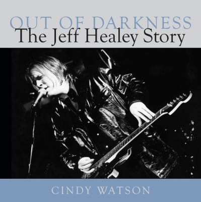 Out of darkness : the Jeff Healey story