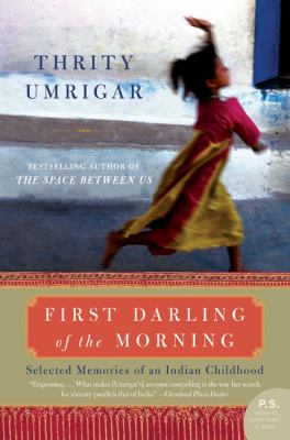 First darling of the morning : selected memories of an Indian childhood