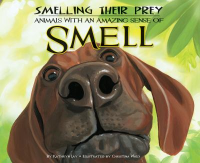 Smelling their prey : animals with an amazing sense of smell