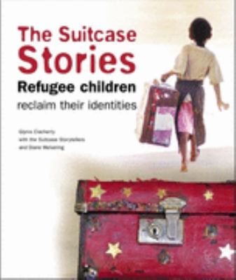 The suitcase stories : refugee children reclaim their identities