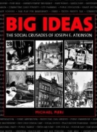 Big ideas : the social crusades of Joseph E. Atkinson