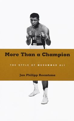 More than a champion : the style of Muhammad Ali