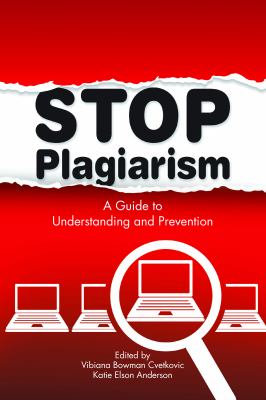 Stop plagiarism : a guide to understanding and prevention