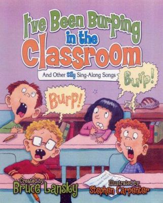 I've been burping in the classroom : and other silly sing-along songs