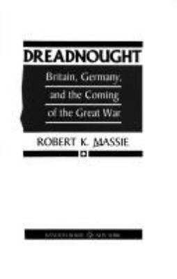 Dreadnought : Britain, Germany, and the coming of the Great War