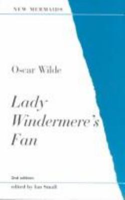 Lady Windermere's fan : a play about a good woman