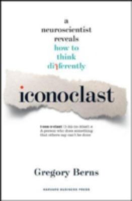 Iconoclast : a neuroscientist reveals how to think differently