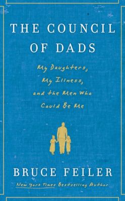 The council of dads : my daughters, my illness, and the men who could be me