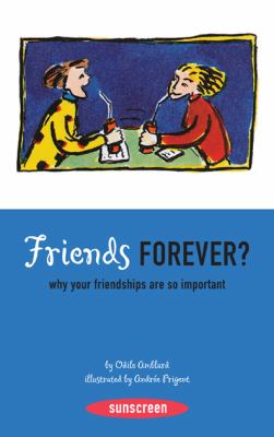 Friends forever? : why your friendships are so important