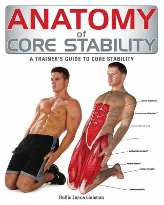 Anatomy of core stability : a trainer's guide to core stability