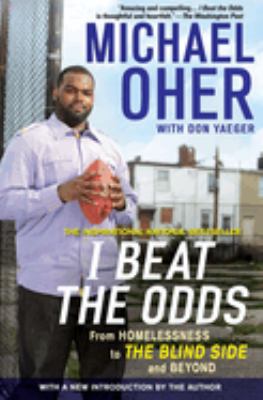 I beat the odds : from homelessness, to the blind side, and beyond