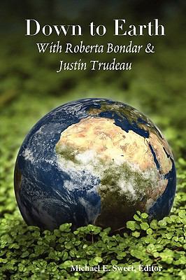 Down to Earth : with Roberta Bondar & Justin Trudeau