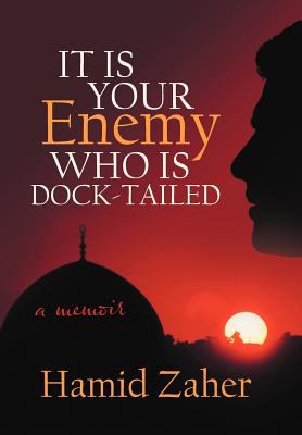 It Is your enemy who Is dock-tailed : a memoir