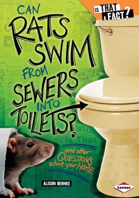 Can rats swim from sewers into toilets? : and other questions about your home