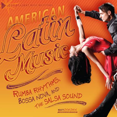 American Latin music : rumba rhythms, bossa nova, and the salsa sound