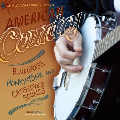 American country : bluegrass, honky-tonk, and crossover sounds