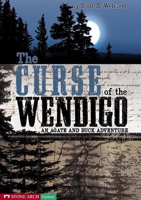 The curse of the Wendigo : an Agate and Buck adventure