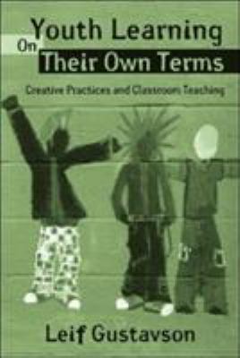Youth learning on their own terms : creative practices and classroom teaching