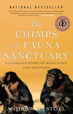 The chimps of Fauna Sanctuary : a Canadian story of resilience and recovery