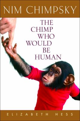 Nim Chimpsky : the chimp who would be human