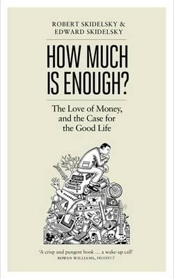 How much is enough? : the love of money and the case for the good life