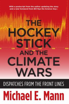 The hockey stick and the climate wars : dispatches from the front lines