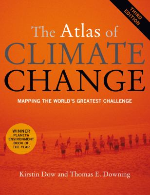 The atlas of climate change : mapping the world's greatest challenge