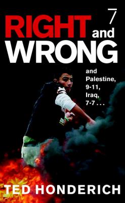 Right and wrong, and Palestine, 9/11, Iraq, 7/7--