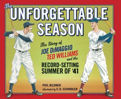 The unforgettable season : the story of Joe Dimaggio, Ted Williams and the record-setting summer of '41
