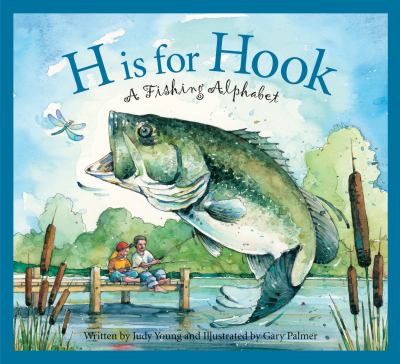 H is for hook : a fishing alphabet