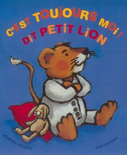 C'est toujours moi! dit Petit Lion