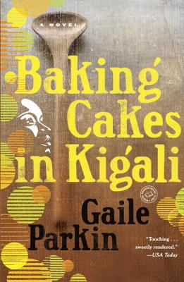 Baking cakes in Kigali : a novel