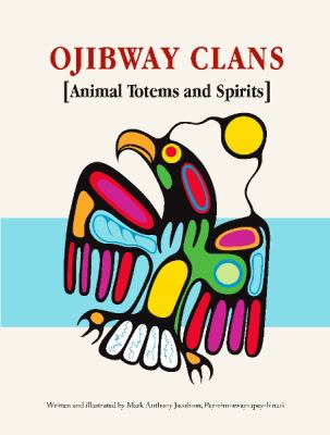 Ojibway clans : animal totems and spirits