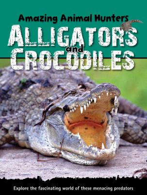 Alligators and crocodiles