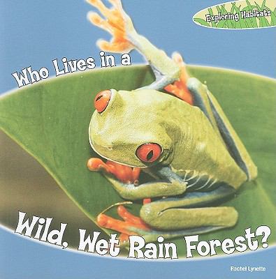 Who lives in a wild, wet rain forest?