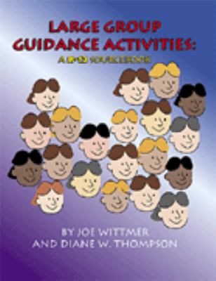 Large group guidance activities : a K-12 sourcebook