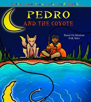 Pedro and the coyote : based on Mexican folktales