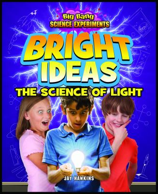 Bright ideas : the science of light