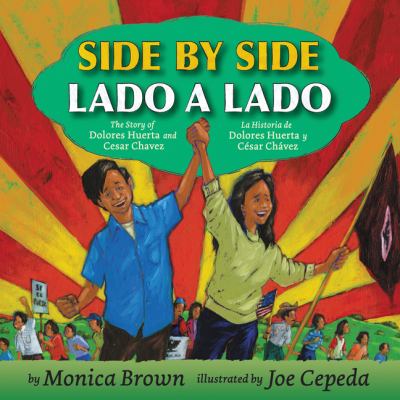 Side by side : the story of Dolores Huerta and Cesar Chavez = Lado a lado : la historia de Dolores Huerta y César Chávez