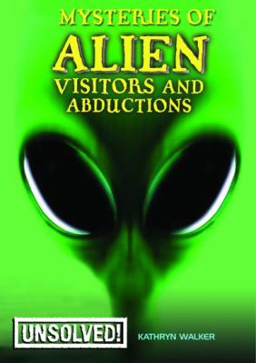 Mysteries of alien visitors and abductions