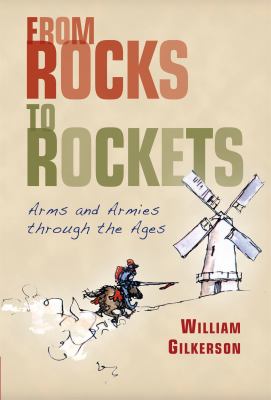 From rocks to rockets : arms and armies through the ages