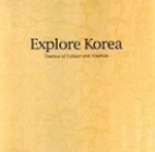 Explore Korea : essence of culture and tourism.
