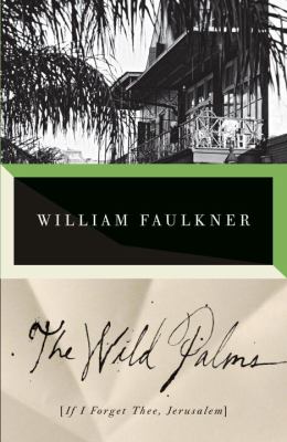 The wild palms : [If I forget thee, Jerusalem]