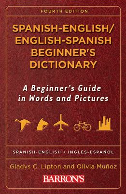 Spanish-English/English-Spanish beginner's dictionary : a beginner's guide in words and pictures