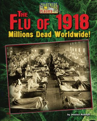 The flu of 1918 : millions dead worldwide!
