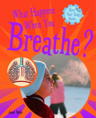 What happens when you breathe?